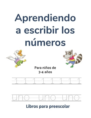 Aprendiendo a escribir los números: Para niños de 3-4 años by Preescolar, Libros de