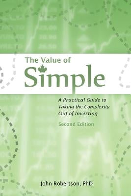 The Value of Simple: A Practical Guide to Taking the Complexity Out of Investing Paperback Blessed by the Potato Publishing