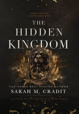 The Hidden Kingdom: Kingdom of the White Sea Book Three by Cradit, Sarah M.