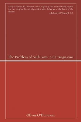 The Problem of Self-Love in St. Augustine by O'Donovan, Oliver