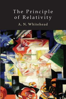 The Principle of Relativity: With Applications to Physical Science Paperback Martino Fine Books