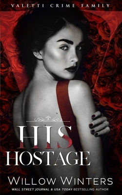 His Hostage: A Bad Boy Mafia Romance Paperback Independently Published