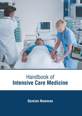 Handbook of Intensive Care Medicine by Newman, Damien