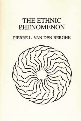 The Ethnic Phenomenon by Van Den Berghe, Pierre