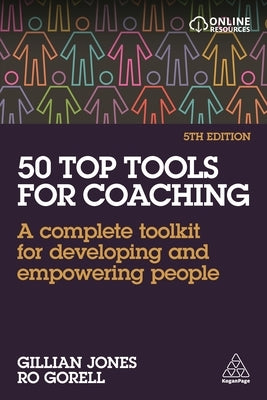 50 Top Tools for Coaching: A Complete Toolkit for Developing and Empowering People by Jones, Gillian