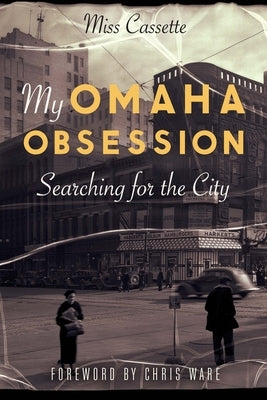 My Omaha Obsession: Searching for the City Paperback Bison Books
