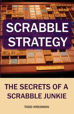Scrabble Strategy: The Secrets of a Scrabble Junkie Paperback Createspace Independent Publishing Platform