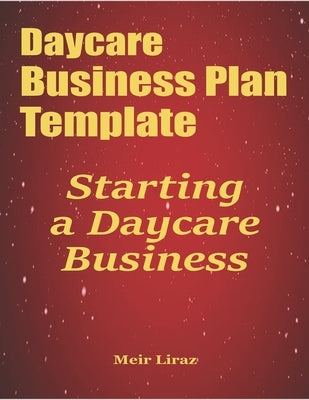 Daycare Business Plan Template: Starting a Daycare Business Paperback Independently Published