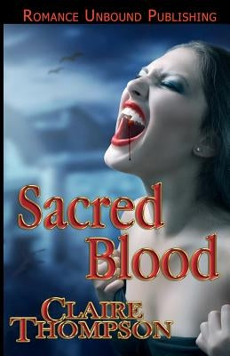 Sacred Blood: Book Three of the True Kin Vampire Tales by Thompson, Claire