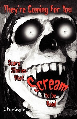 They're Coming For You: Scary Stories that Scream to be Read Paperback You Come Too