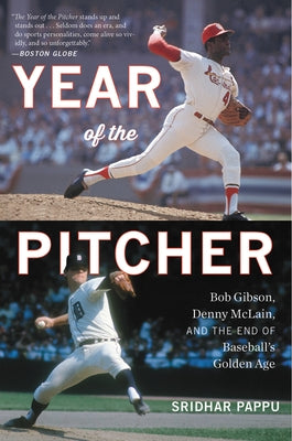 The Year of the Pitcher: Bob Gibson, Denny McLain, and the End of Baseball's Golden Age by Pappu, Sridhar