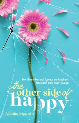 The Other Side of Happy: How I Found Personal Success and Happiness When Hard Work Wasn't Enough by Fripp, Vikisha