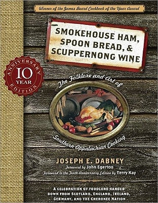 Smokehouse Ham, Spoon Bread & Scuppernong Wine: The Folklore and Art of Southern Appalachian Cooking Cumberland House