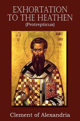 Exhortation to the Heathen (Protrepticus) Paperback Bottom of the Hill Publishing