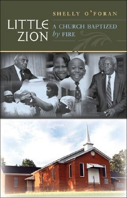 Little Zion: A Church Baptized by Fire by O'Foran, Shelly