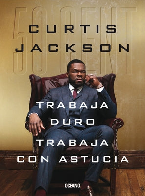 Trabaja Duro, Trabaja Con Astucia by Jackson 50 Cent, Curtis