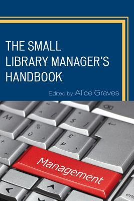The Small Library Manager's Handbook Paperback Rowman & Littlefield Publishers