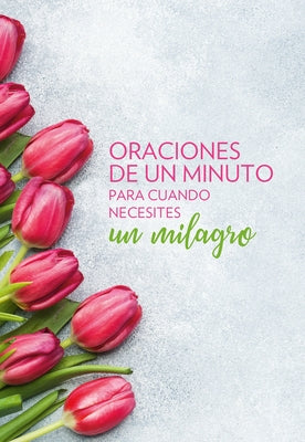 Oraciones de Un Minuto Para Cuando Necesitas Un Milagro / One Minute Prayers When You Need a Miracle by Harrison, Nick