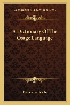 A Dictionary Of The Osage Language by La Flesche, Francis