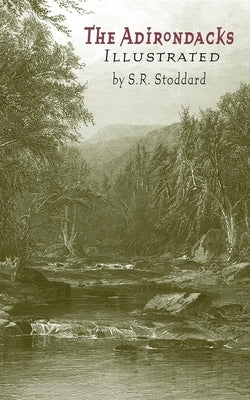 Adirondacks Illustrated: Illustrated by Stoddard, S.
