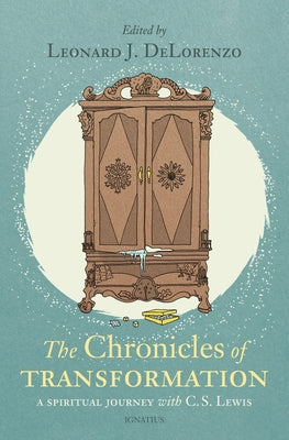 Chronicles of Transformation: A Spiritual Journey with C. S. Lewis Paperback Ignatius Press