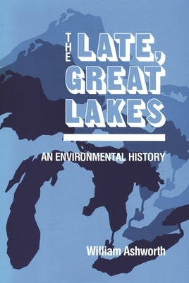 Late, Great Lakes: An Environmental History Paperback Wayne State University Press