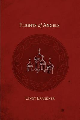 Flights of Angels by Brandner, Cindy