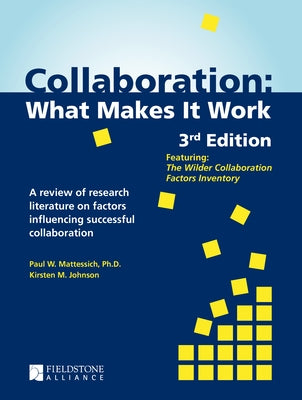 Collaboration: What Makes It Work by Mattessich, Paul W.