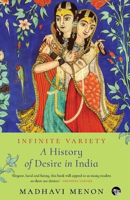 Infinite Variety: A History of Desire in India Paperback Speaking Tiger Books