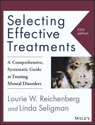 Selecting Effective Treatments: A Comprehensive, Systematic Guide to Treating Mental Disorders Wiley