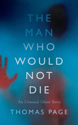 The Man Who Would Not Die by Page, Thomas