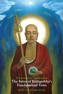 The Sutra of Ksitigarbha's Fundamental Vows: A Colloquial Translation Paperback Society of Ksitigarbha Studies, USA