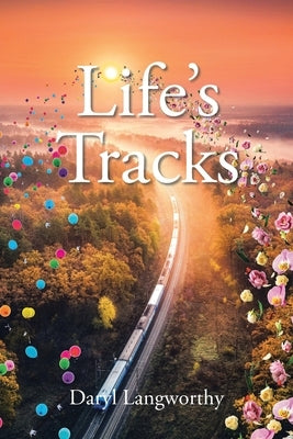 Life's Tracks by Langworthy, Daryl