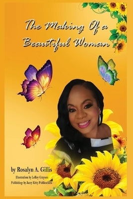 The Making of a Beautiful Woman by Gillis, Roslyn A.