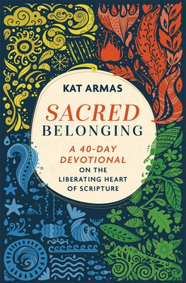Sacred Belonging: A 40-Day Devotional on the Liberating Heart of Scripture Paperback Brazos Press