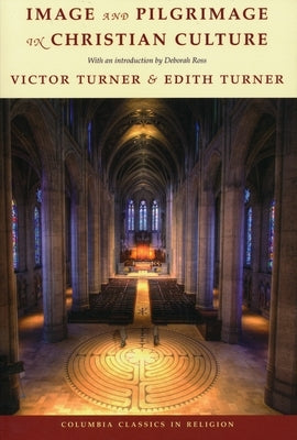 Image and Pilgrimage in Christian Culture Paperback Columbia University Press