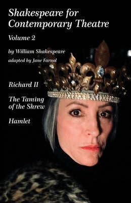 Shakespeare for Contemporary Theatre: Vol. 2 - Richard II, The Taming of the Shrew, Hamlet by Farnol, Jane