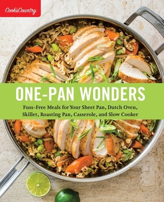 One-Pan Wonders: Fuss-Free Meals for Your Sheet Pan, Dutch Oven, Skillet, Roasting Pan, Casserole, and Slow Cooker Paperback America's Test Kitchen