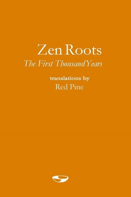 Zen Roots: The First Thousand Years by Pine, Red