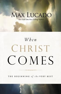 When Christ Comes: The Beginning of the Very Best Thomas Nelson