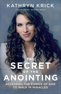 Secret of the Anointing by Krick, Kathryn