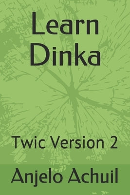 Learn Dinka: Twic Version 2 Paperback Independently Published