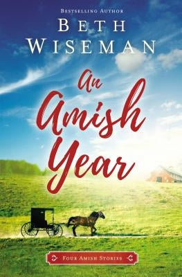 An Amish Year: Four Amish Stories by Wiseman, Beth