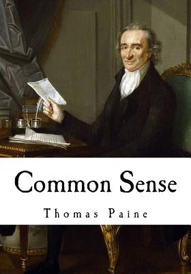 Common Sense: Thomas Paine Paperback Createspace Independent Publishing Platform