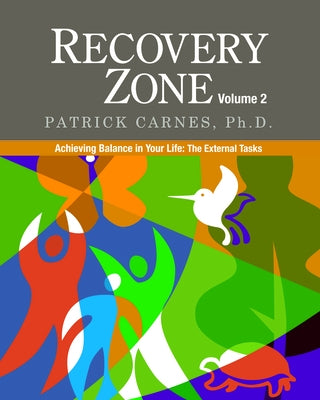 Recovery Zone Volume 2: Achieving Balance in Your Life - The External Tasks by Carnes, Patrick J.