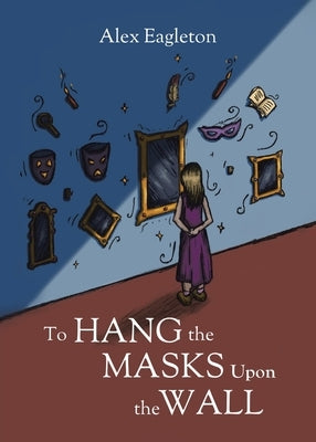 To Hang the Masks Upon the Wall Paperback Tellwell Talent