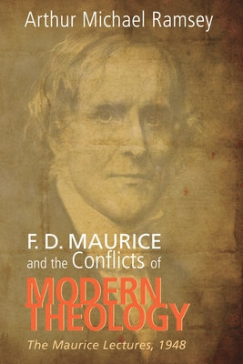 F. D. Maurice and the Conflicts of Modern Theology Paperback Wipf & Stock Publishers