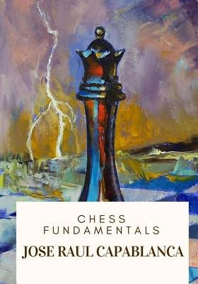 Chess Fundamentals Paperback Createspace Independent Publishing Platform