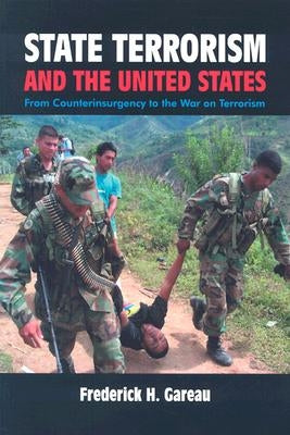 State Terrorism and the United States: From Counterinsurgency and the War on Terrorism Paperback Clarity Press