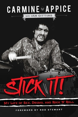 Stick It!: My Life of Sex, Drums, and Rock 'n' Roll by Appice, Carmine